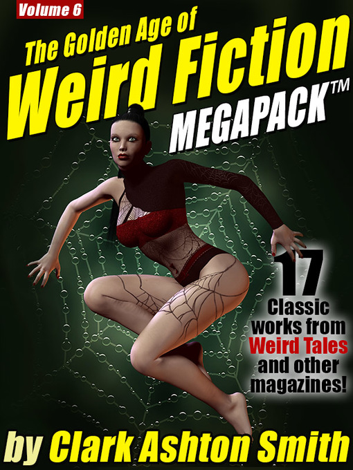 Title details for The Golden Age of Weird Fiction, Volume 6 by Clark Ashton Smith - Available